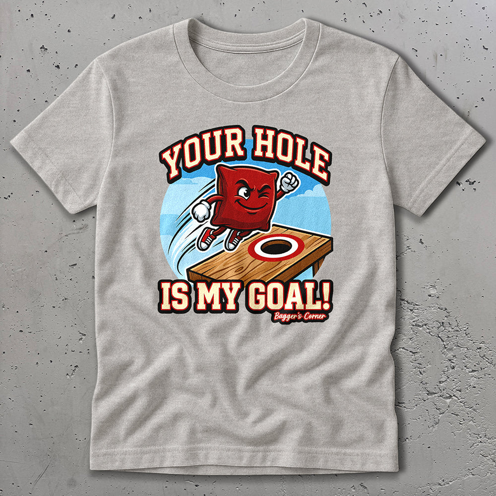 Your Hole Is My Goal T-Shirt