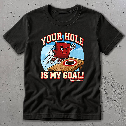 Your Hole Is My Goal T-Shirt