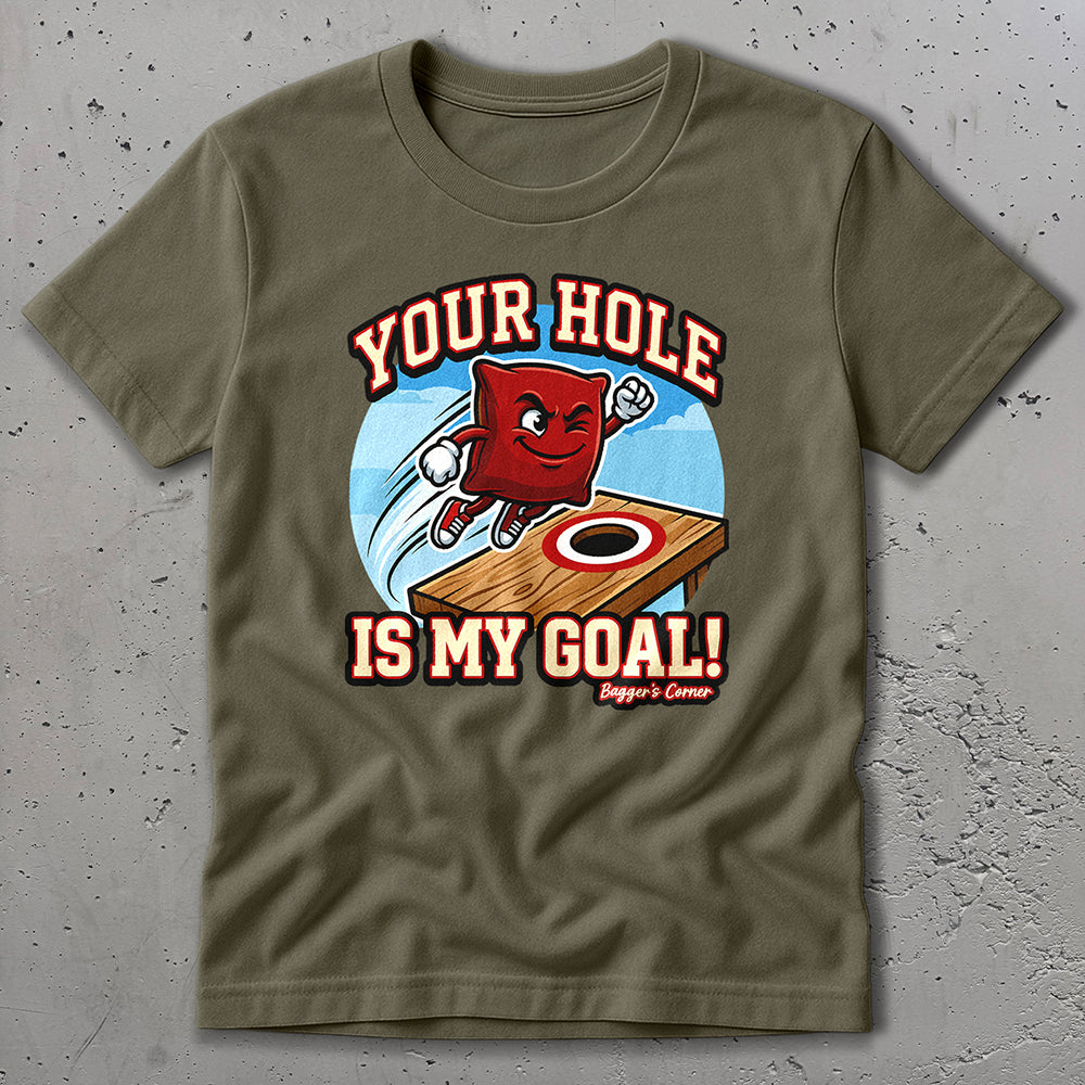 Your Hole Is My Goal T-Shirt
