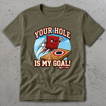 Your Hole Is My Goal T-Shirt