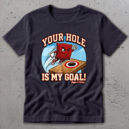 Your Hole Is My Goal T-Shirt