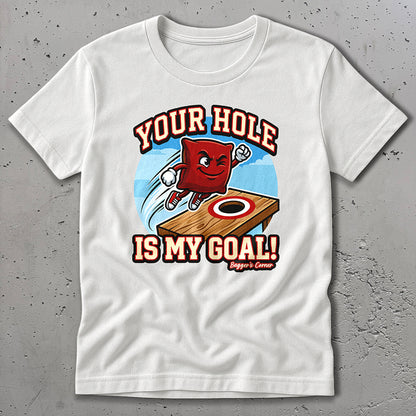 Your Hole Is My Goal T-Shirt